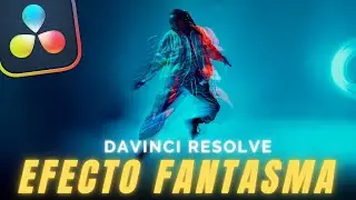 C&oacute;mo hacer EFECTO FANTASMA en Davinci Resolve | Tutorial