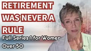 The Retirement Lie We Were Taught | Full Series for Women Over 50