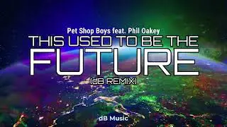 Pet Shop Boys feat. Phil Oakey - This Used To Be The Future (dB Remix)