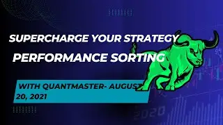 Supercharge Your Strategy: Performance Sorting with QuantMaster - August 20, 2021