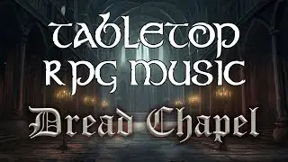 Dread Chapel - Tabletop RPG Music (gothic dread)
