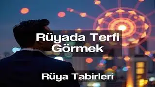 R&uuml;yada Terfi G&ouml;rmek ne anlama gelir ve r&uuml;yasının tabiri nedir?