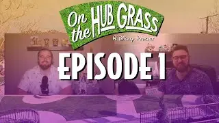 The Pilot | Ep. 1 | On The Hub Grass