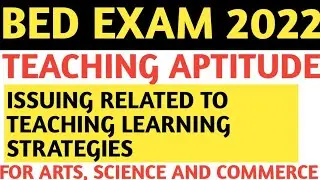 Teaching aptitude class for bed exam|Issuing related to teaching learning strategies|