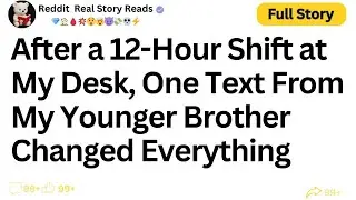 [FULL STORY] After a 12-Hour Shift at My Desk, One Text From My Younger Brother...!