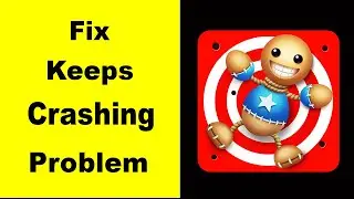 Fix Kick The Buddy Keeps Crashing | Fix Kick The Buddy Keeps Freezing | Fix Kick The Buddy Freezed |