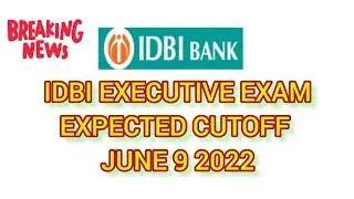 IDBI EXECUTIVE EXAM | JULY 9 EXPECTED CUTOFF ANALYSIS 2022