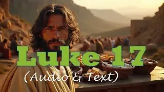 Luke 17 | KJV AUDIO BIBLE (With Text & Images)