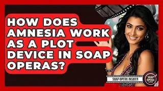 How Does Amnesia Work As A Plot Device In Soap Operas? - Soap Opera Insider