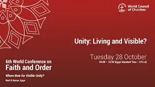 6th World Conference on Faith and Order: Unity: Living and Visible?