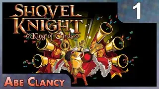 How About a Round of Qwent? - #1 - Abe Clancy Plays: Shovel Knight: King of Cards
