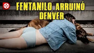 FENTANILO: ¿El fentanilo Destruye a los Sin Techo de Denver? - Peor de lo que crees - Documental