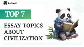 TOP-7 Essay Topics about Civilization