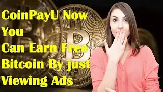 Now Earn Free Bitcoin By Viewing Ads with CoinPayU
