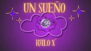RALO X - UN SUE&Ntilde;O (Visualizer) Prod. by me