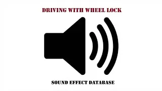 Driving With Wheel Lock Sound Effect