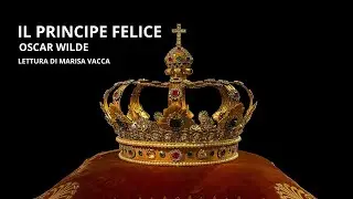 IL PRINCIPE FELICE di Oscar Wilde - voce  di Marisa Vacca