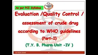Evaluation of crude drug/Quality Control/assessment of crude drug according to WHO guidelines Part-I