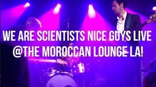 We Are Scientists - Nice Guys - [LIVE] @ The Moroccan Lounge LA - 07.12.2018