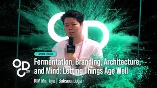 ODC25 Session 05 | Fermentation, Branding, Architecture, and Mind: Letting Things Age Well