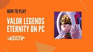 How to Play Valor Legends Eternity On PC - Download & Play on Windows 7, 8, 10 or Mac OS
