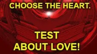 CHOOSE THE HEART. TEST ABOUT LOVE! LEARN ABOUT YOUR LOVE!