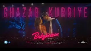 GHAZAB KURRIYE | Babylicious | Syra Yousuf | Ankur Rathee | Jonita Gandhi | Ahmed Jahanzeb