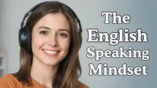 The English Speaking Mindset | Improve English Speaking Skills Fast | Podcast Conversation!