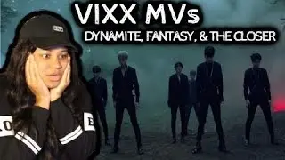 REACTION TO VIXX MVs | DYNAMITE, FANTASY, & THE CLOSER