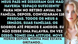 “Não há espaço suficiente para você no retiro da família”, disseram meus pais. Foram 118 pessoas..