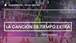 #LaCanci&oacute;nDeTiempoExtra | 1000 pedazos...