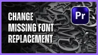 How to Change Default Missing Font Replacement in Premiere Pro