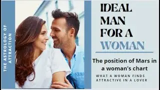 What a woman finds Attractive in a Lover. Mars position in Sagittarius,  Capricorn, Aquarius, Pisces
