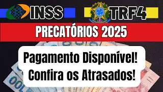 📢 PRECAT&Oacute;RIOS 2025 - PAGAMENTO DE ATRASADOS DO INSS DISPON&Iacute;VEL! CONFIRA! TRF4
