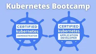 Free Kubernetes Bootcamp - Get Prepared for the CKA & CKAD Certifications, Pt. 1