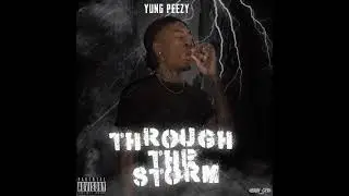 Yung Peezy Through The Storm