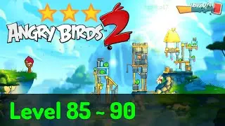 Angry Birds 2 - Chirp Valley: Level 85, 86, 87, 88, 89, 90 ⭐⭐⭐