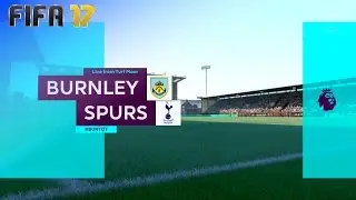 FIFA 17 - Burnley FC vs. Tottenham Hotspur @ Turf Moor