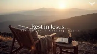 Rest in Jesus - Soaking Worship Instrumental | Prayer & Devotion