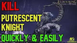 Kill Putrescent Knight Quickly and Easily - Boss Guide - Elden Ring DLC
