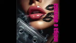 MEIGA E ABUSADA- RYCKZINN E ANITTA