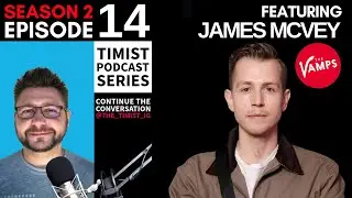 S2: Ep: 14 | Timist Podcast Series | Feat. James McVey From The Vamps