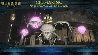 FF14 Making Gil:  ep.13 Palace of the dead