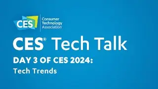 Day 3 of CES 2024: Tech Trends
