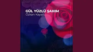 Gül Yüzlü Şahım