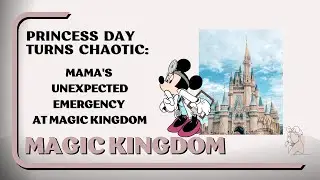 Princess Day Turns Chaotic: Mama's Unexpected Emergency at the Magic Kingdom #disney #magickingdom