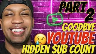 You Can No Longer Hide Your YouTube Subscriber Count Starting Today! (part 2)