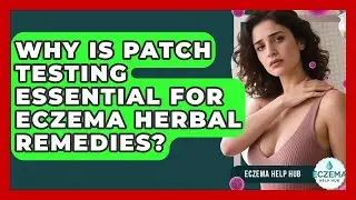 Why Is Patch Testing Essential For Eczema Herbal Remedies? - Eczema Help Hub