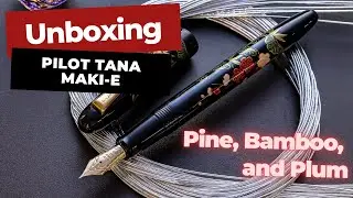 Unboxing Pilot Taka Maki-e Fountain Pen -Pine Bamboo and Plum -Japanese Premium Fountain Pen
