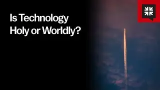Is Technology Holy or Worldly?